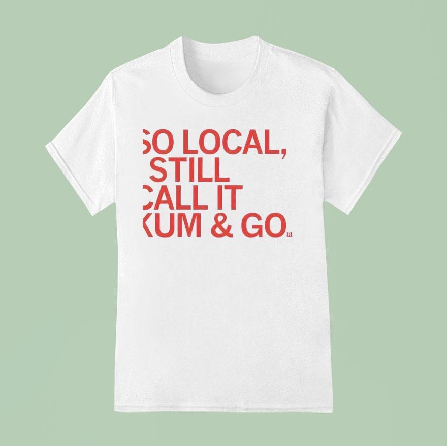 So Local Kum And Go T Shirt