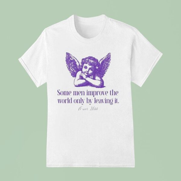 Some Men Improve The World Only By Leaving It Oscar Wilde Cherub T Shirt
