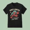 Space Lobster The Infinity And Claw Dition T Shirt