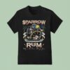 Sparrow Rum Drink Up Me Hearties Why In The Rum Always Gone Est T Shirt