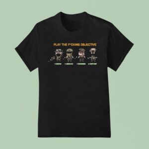 Spartangw Play The Fucking Objective Recon Assault Engineer Suppor T Shirt