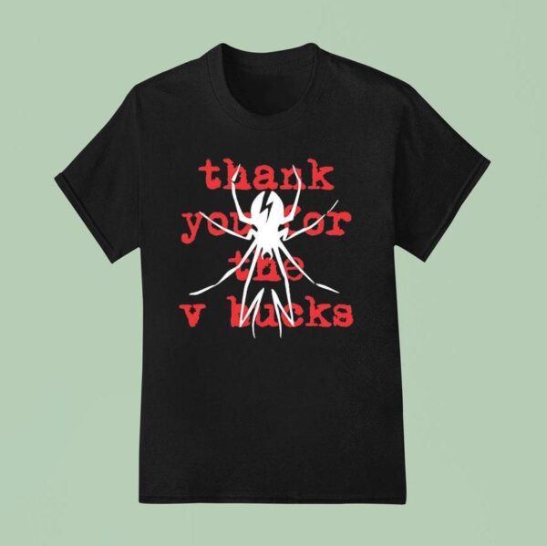 Spider Thank You For The V Bucks T Shirt