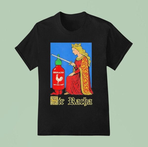 Sriracha Hot Chilli Sauce Sir Racha T Shirt