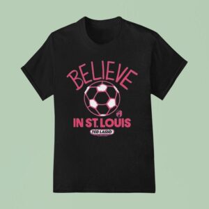 St Louis City Sc Mls X Ted Lasso Believe T Shirt