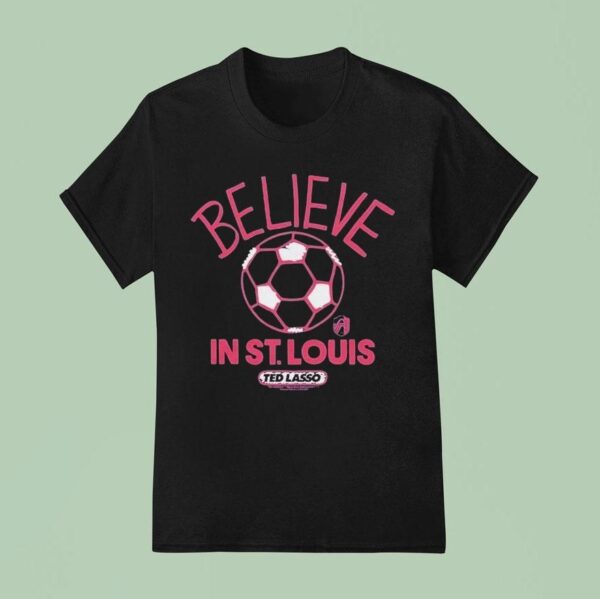 St Louis City Sc Mls X Ted Lasso Believe T Shirt
