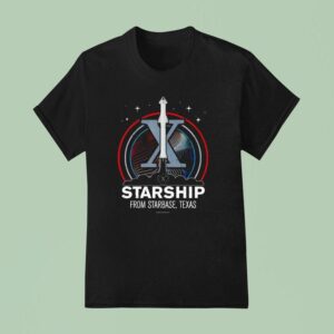 Starship From Starbase Texas T Shirt