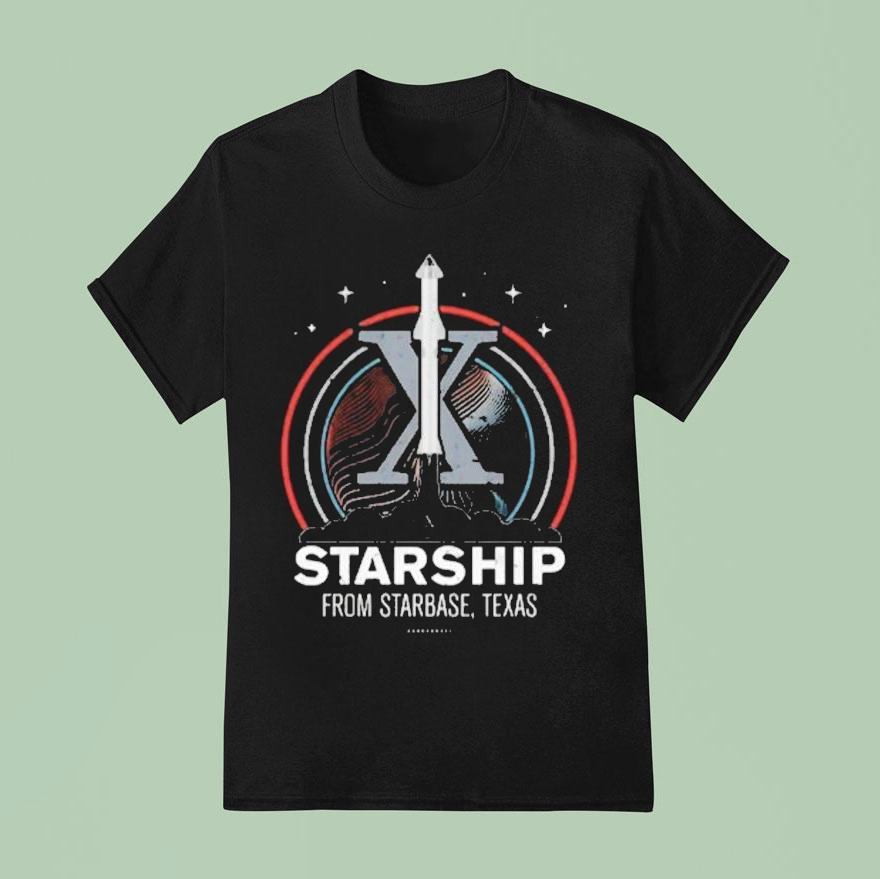 Starship From Starbase Texas X T Shirt