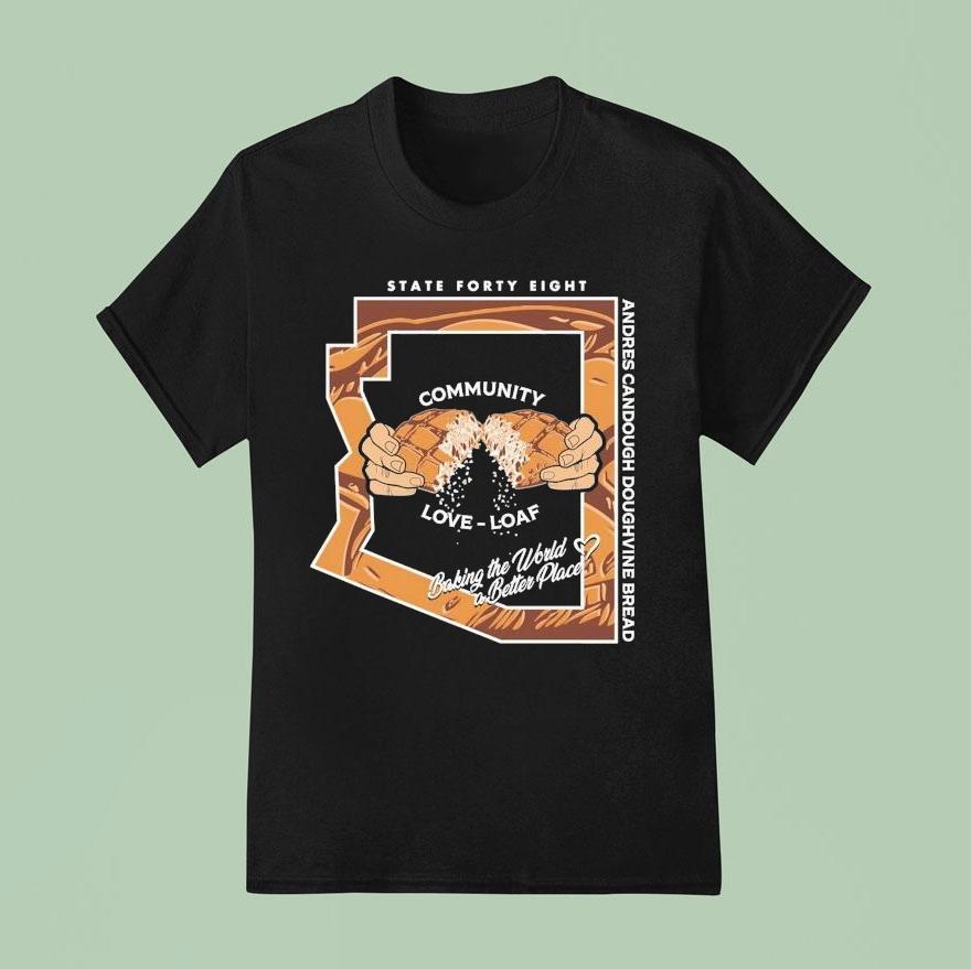 State Forty Eight Community Love Loaf Andres Candough Doughvine Bread T Shirt