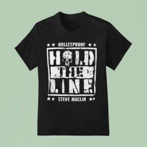 Steve Maclin Bulletproof Hold The Line T Shirt