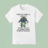 Stitch With Toilet Paper Life Is Like A Toilet There S Always An Asshole Trying To Sht On Your Day T Shirt