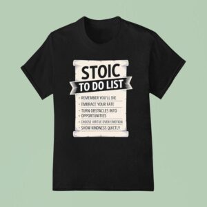 Stoic To Do List Scroll T Shirt