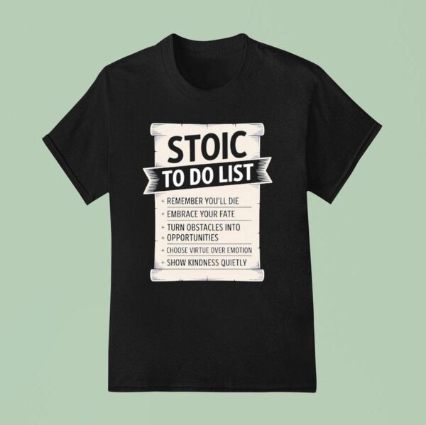 Stoic To Do List Scroll T Shirt