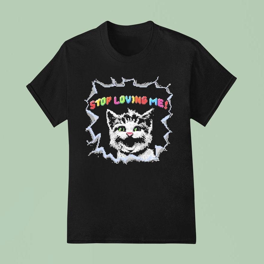 Stop Loving Me Pixel Ca T Shirt