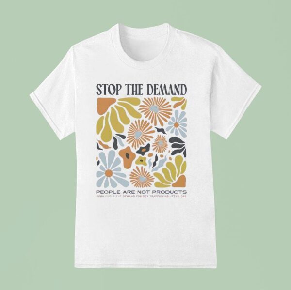 Stop The Demand People Are Not Products Flowers T Shirt