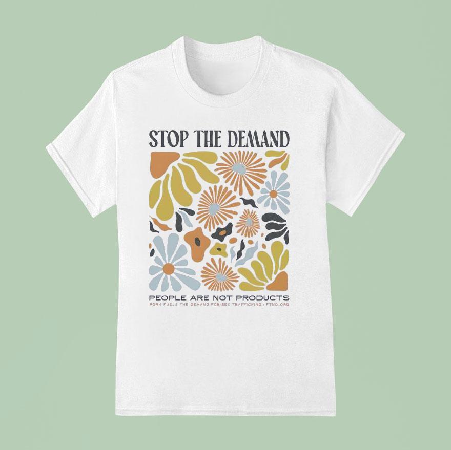 Stop The Demand People Are Not Products Flowers T Shirt