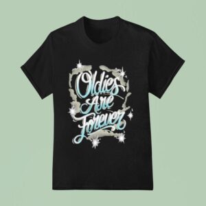 Streetwise Oldies Are Forever T Shirt