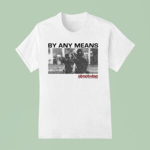 Streetwise Rob A Bank By Any Means T Shirt