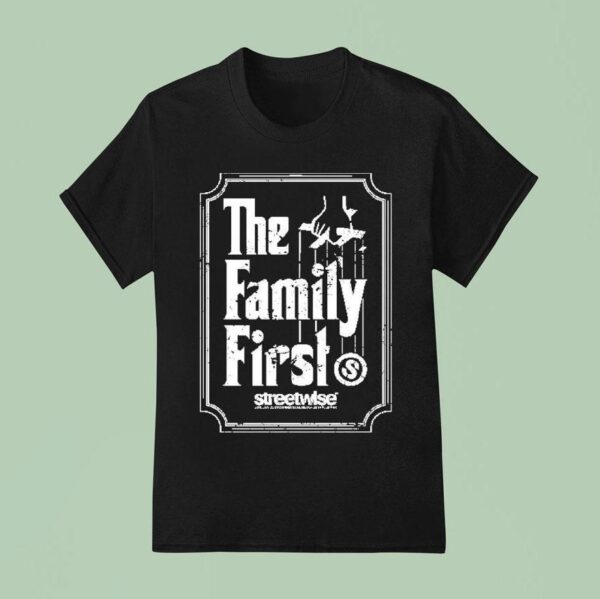 Streetwise The Family Firs T Shirt