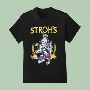 Stroh S Since T Shirt