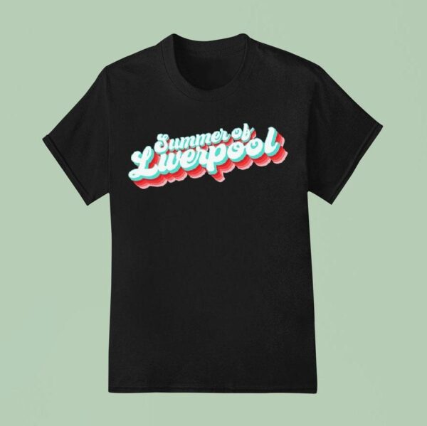 Summer Of Liverpool T Shirt