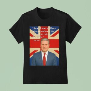 Sun Tzu An Evil Man Will Burn His Own Nation To The Ground To Rule Over The Ashes T Shirt
