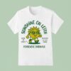 Sunshine On Leith Persevere Originals While I M Worth My Room On This Earth T Shirt