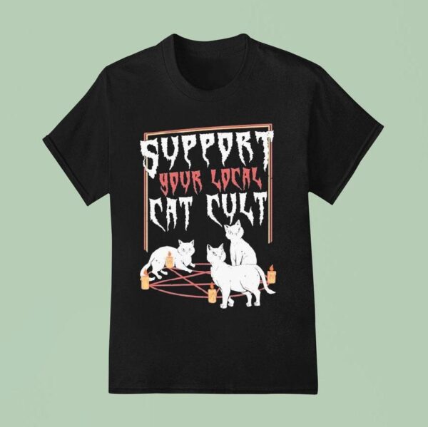 Support Your Local Cat Cult Ca T Shirt