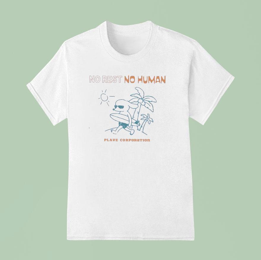 Surfing No Rest No Human Plave Corporation T Shirt