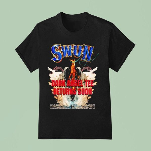 Swun Angel Dark Angel Returns Soon T Shirt