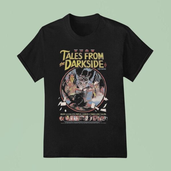 Tales From The Darkside The Movie From Chilling Minds Comes Four Thrilling Tales T Shirt