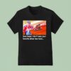 Tanner Holmes Sure Hope I Don T Race Your Favorite Driver Too Hard T Shirt