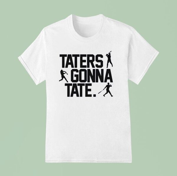 Taters Gonna Tate Baseball T Shirt