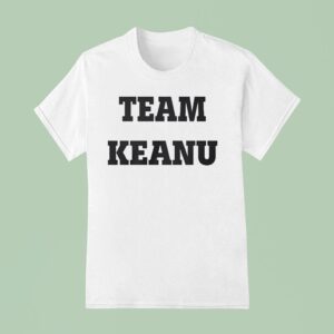 Team Keanu Reeves T Shirt