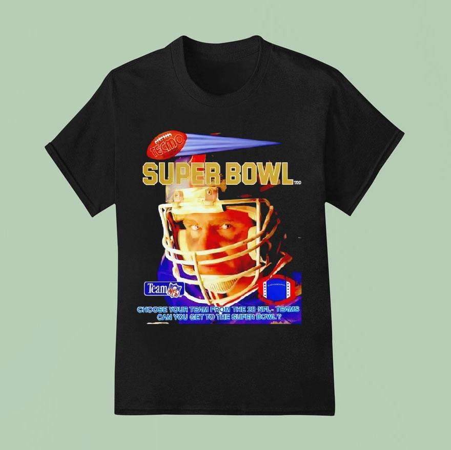 Tecmo Super Bowl Choose Your Team From The Nfl Teams Can You Get To The Super Bowl T Shirt