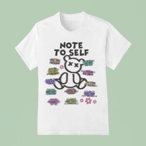 Teddy Note To Self You Are Enough It S Ok To Set Boundaries You Re Doing The Best You Can T Shirt