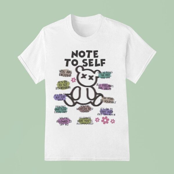 Teddy Note To Self You Are Enough It S Ok To Set Boundaries You Re Doing The Best You Can T Shirt