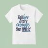 Tell Her Story Change The World T Shirt