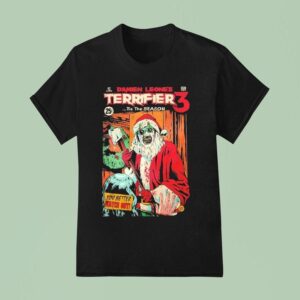 Terrifier Damien Leone S Tis The Season You Better Watch Out Christmas T Shirt