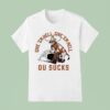 Texas Longhorns Football Give Em Hell Give Em Hell Ou Sucks T Shirt