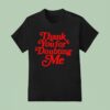 Thank You For Doubting Me T Shirt