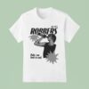 The Robbers Babe You Look So Cool T Shirt