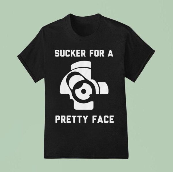The Ak Guy Sucker For A Pretty Face T Shirt