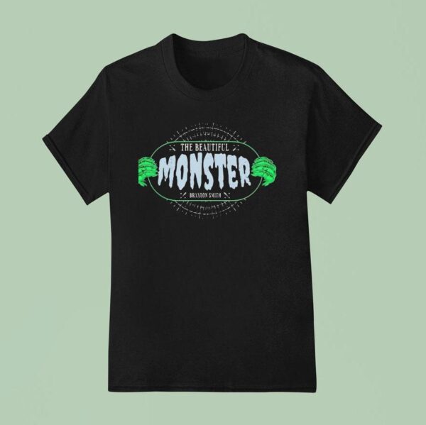 The Beautiful Monster Braxton Smith T Shirt