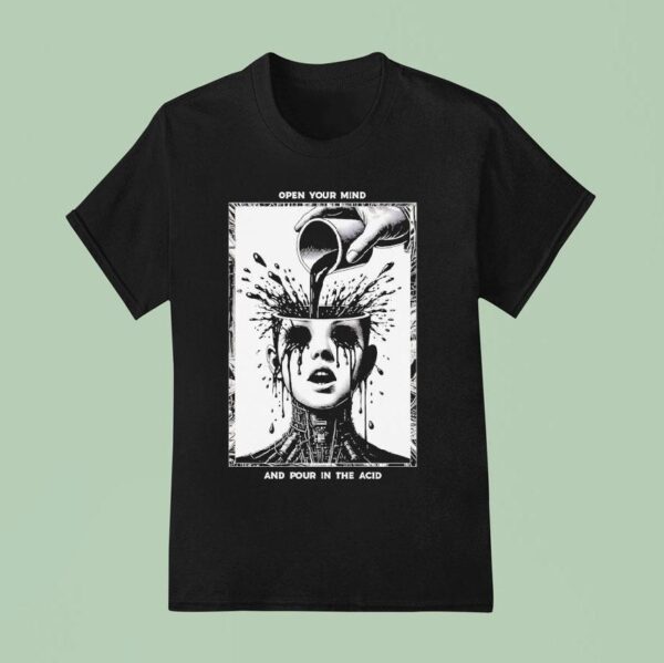 The Browning Open Your Mind And Pour In The Acid T Shirt