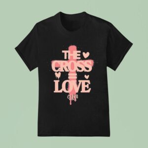 The Cross Love Jesus Loves You T Shirt