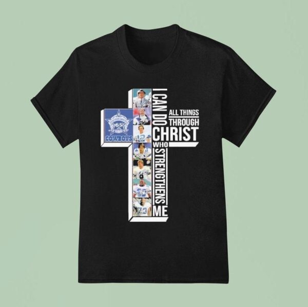 The Dallas Cowboys Th Seasons I Can Do Through All Things Through Who Strengthens Me Signatures T Shirt
