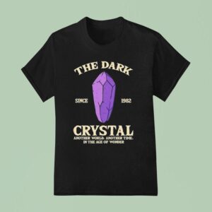 The Dark Crystal Since Another World Another Time In The Age Of Wonder T Shirt
