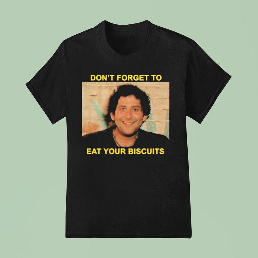 The Disco Biscuits Don T Forget To Eat Your Biscuits Brownie Says T Shirt