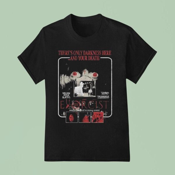 The Exorcist Iii There S Only Darkness Here And Your Death William Peter Blatty S T Shirt