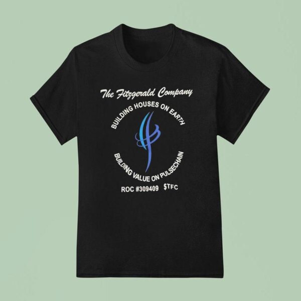 The Fitzgerald Company Building Houses On Earth Building Value Pulsechain Logo T Shirt